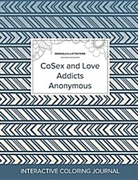 Adult Coloring Journal: Cosex and Love Addicts Anonymous (Mandala Illustrations, Tribal) (Paperback)