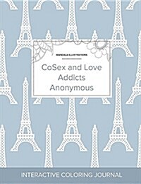 Adult Coloring Journal: Cosex and Love Addicts Anonymous (Mandala Illustrations, Eiffel Tower) (Paperback)