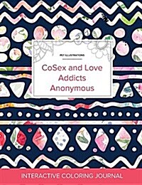 Adult Coloring Journal: Cosex and Love Addicts Anonymous (Pet Illustrations, Tribal Floral) (Paperback)