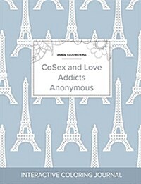 Adult Coloring Journal: Cosex and Love Addicts Anonymous (Animal Illustrations, Eiffel Tower) (Paperback)