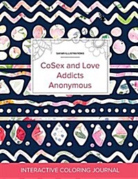 Adult Coloring Journal: Cosex and Love Addicts Anonymous (Safari Illustrations, Tribal Floral) (Paperback)