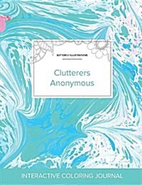 Adult Coloring Journal: Clutterers Anonymous (Butterfly Illustrations, Turquoise Marble) (Paperback)