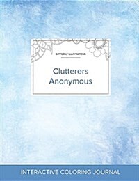 Adult Coloring Journal: Clutterers Anonymous (Butterfly Illustrations, Clear Skies) (Paperback)