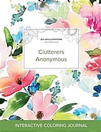 Adult Coloring Journal: Clutterers Anonymous (Sea Life Illustrations, Pastel Floral) (Paperback)