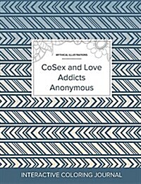 Adult Coloring Journal: Cosex and Love Addicts Anonymous (Mythical Illustrations, Tribal) (Paperback)