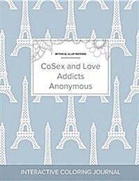 Adult Coloring Journal: Cosex and Love Addicts Anonymous (Mythical Illustrations, Eiffel Tower) (Paperback)
