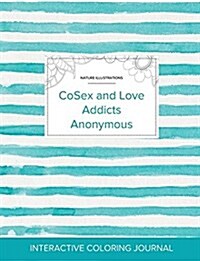 Adult Coloring Journal: Cosex and Love Addicts Anonymous (Nature Illustrations, Turquoise Stripes) (Paperback)