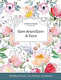 Adult Coloring Journal: Gam-Anon/Gam-A-Teen (Butterfly Illustrations, La Fleur) (Paperback)