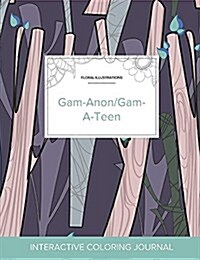 Adult Coloring Journal: Gam-Anon/Gam-A-Teen (Floral Illustrations, Abstract Trees) (Paperback)
