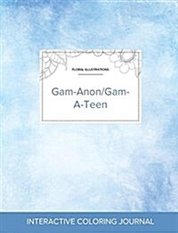 Adult Coloring Journal: Gam-Anon/Gam-A-Teen (Floral Illustrations, Clear Skies) (Paperback)