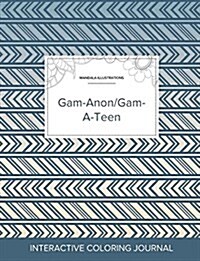 Adult Coloring Journal: Gam-Anon/Gam-A-Teen (Mandala Illustrations, Tribal) (Paperback)