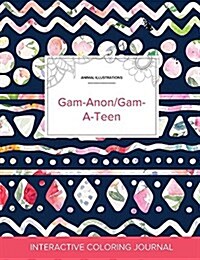 Adult Coloring Journal: Gam-Anon/Gam-A-Teen (Animal Illustrations, Tribal Floral) (Paperback)