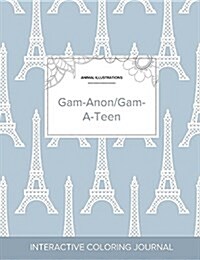 Adult Coloring Journal: Gam-Anon/Gam-A-Teen (Animal Illustrations, Eiffel Tower) (Paperback)