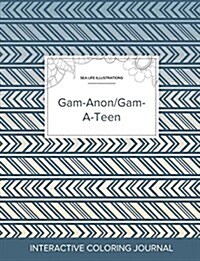 Adult Coloring Journal: Gam-Anon/Gam-A-Teen (Sea Life Illustrations, Tribal) (Paperback)