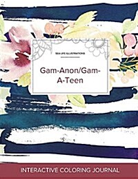 Adult Coloring Journal: Gam-Anon/Gam-A-Teen (Sea Life Illustrations, Nautical Floral) (Paperback)