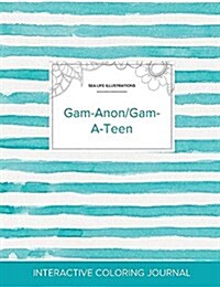 Adult Coloring Journal: Gam-Anon/Gam-A-Teen (Sea Life Illustrations, Turquoise Stripes) (Paperback)