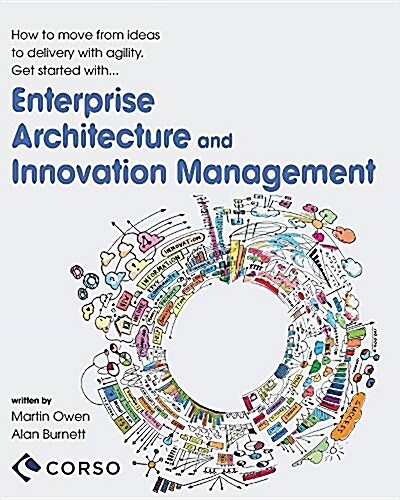 Agile Enterprise Architecture and Innovation Management: How to move from ideas to delivery with agility. (Paperback)