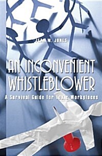 An Inconvenient Whistleblower: A Survival Guide for Toxic Workplaces (Paperback)