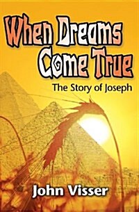 When Dreams Come True: The Story of Joseph (Paperback)