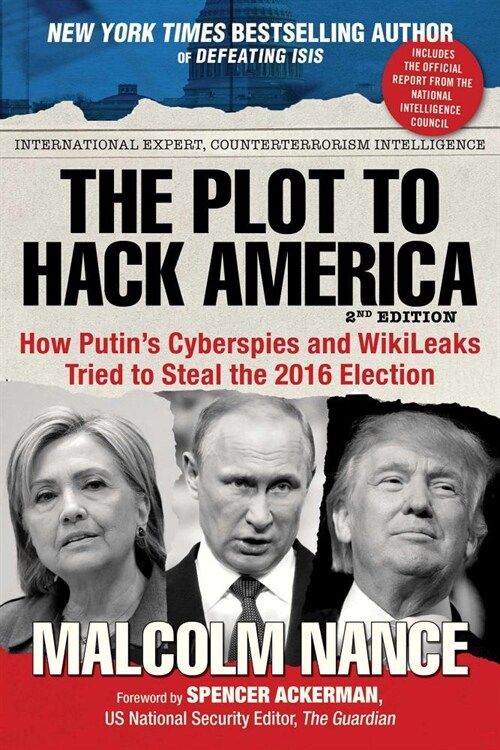 The Plot to Hack America: How Putins Cyberspies and Wikileaks Tried to Steal the 2016 Election (Paperback)