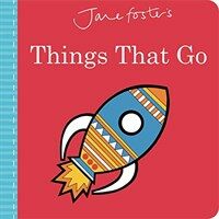 Jane Foster's Things That Go (Board Books)