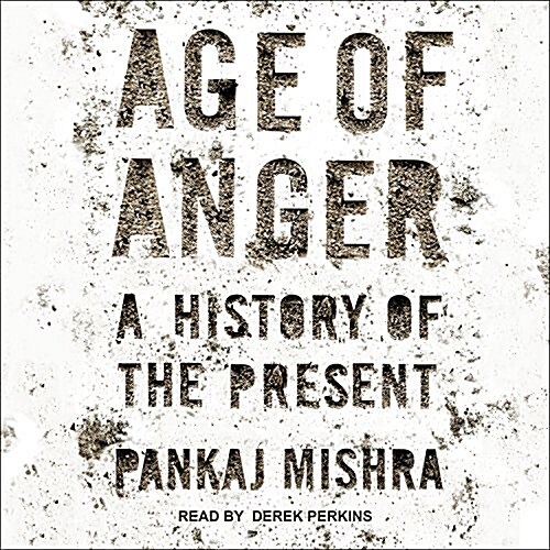 Age of Anger: A History of the Present (MP3 CD)