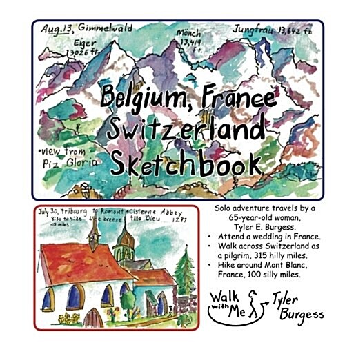 Belgium, France, Switzerland Trip; A Sketchbook Diary 2016: Walk Across Switzerland on the Pilgrim Path to Santiago. (Paperback)