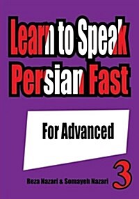 Learn to Speak Persian Fast: For Advanced (Paperback)