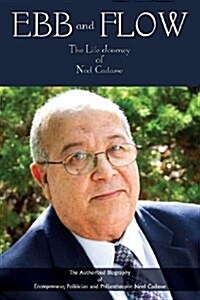 Ebb and Flow: The Life Journey of Noel Cadasse - The Authorized Biography of Entrepreneur, Politician and Philanthropist Noel Cadass (Paperback)