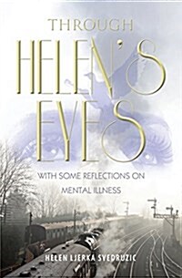 Through Helens Eyes: With Some Reflections on Mental Illness (Paperback)