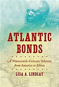 Atlantic Bonds: A Nineteenth-Century Odyssey from America to Africa (Hardcover)