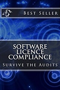Software Licence Compliance: Survive the Audits (Paperback)