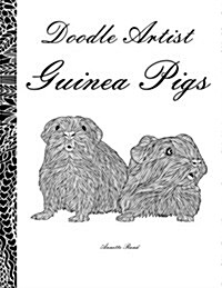 Doodle Artist - Guinea Pigs: A Colouring Book for Grown Ups (Paperback)