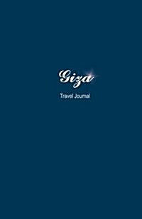 Giza Travel Journal: Perfect Size Soft Cover 100 Page Notebook Diary (Paperback)