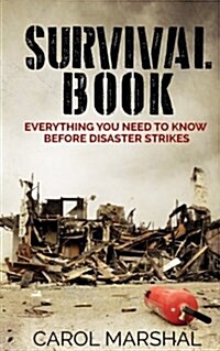 Survival Book: Everything You Need to Know Before Disaster Strikes (Paperback)