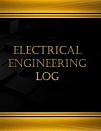 Electrical Engineering Log (Journal, Log Book - 125 Pgs, 8.5 X 11 Inches): Electrical Engineering Log, Logbook (X-Large) (Paperback)