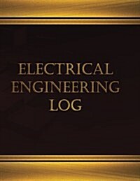 Electrical Engineering Log (Journal, Log Book - 125 Pgs, 8.5 X 11 Inches): Electrical Engineering Log, Logbook (X-Large) (Paperback)