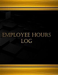 Employee Hours Log (Journal, Log Book - 125 Pgs, 8.5 X 11 Inches): Employee Hours Log, Logbook (X-Large) (Paperback)