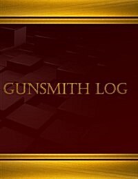 Gunsmith Log (Journal, Log Book - 125 Pgs, 8.5 X 11 Inches: Gunsmith Log, Logbook (X-Large) (Paperback)