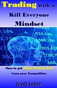 Trading with a Kill Everyone Mindset (Paperback)