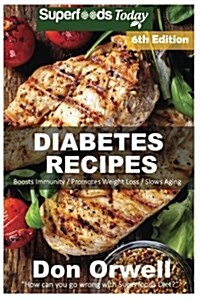Diabetes Recipes: Over 280 Diabetes Type-2 Quick & Easy Gluten Free Low Cholesterol Whole Foods Diabetic Eating Recipes Full of Antioxid (Paperback)