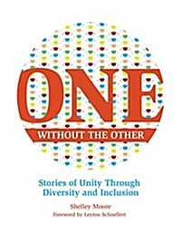 One Without the Other: Stories of Unity Through Diversity and Inclusion (Paperback)