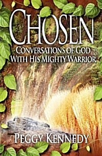Chosen: Conversations of God with His Mighty Warrior (Paperback)