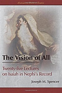 The Vision of All: Twenty-Five Lectures on Isaiah in Nephis Record (Paperback)