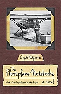 The Floatplane Notebooks (Paperback)