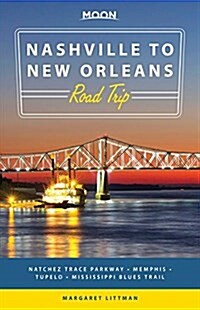 Moon Nashville to New Orleans Road Trip: Natchez Trace Parkway, Memphis, Tupelo, Mississippi Blues Trail (Paperback)
