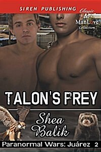Talons Prey [Paranormal Wars: Juarez 2] (Siren Publishing Classic Manlove) (Paperback)
