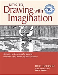 Keys to Drawing with Imagination: Strategies and Exercises for Gaining Confidence and Enhancing Your Creativity (Paperback)
