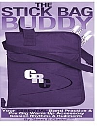 The Stick Bag Buddy: Your Essential Band Practice & Pre Gig Warm Up Book (Paperback)