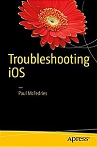 Troubleshooting IOS: Solving iPhone and iPad Problems (Paperback)